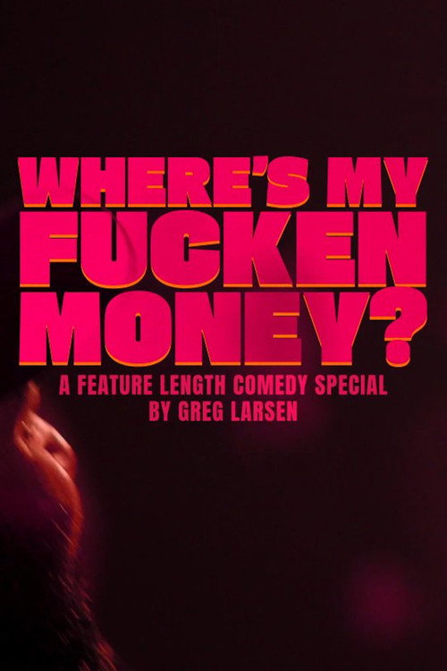 Movie poster for Greg Larsen: Where's My Fucken Money? (2026)
