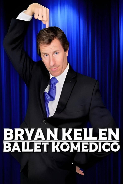 Movie poster for Bryan Kellen: Ballet Komedico (2014)