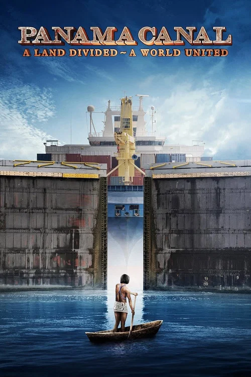 Movie poster for Panama Canal: A Land Divided ~ A World United (2019)