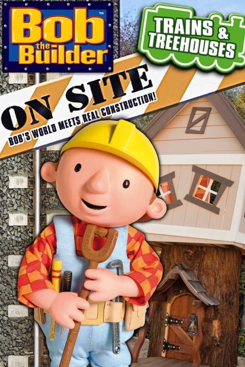 Movie poster for Bob the Builder: On Site - Trains & Treehouses (2011)