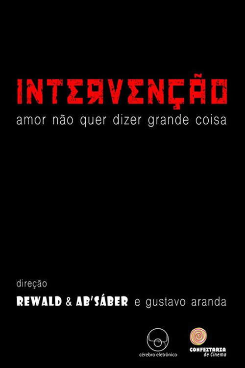 Movie poster for Intervenção – Amor Não Quer Dizer Grande Coisa (2017)