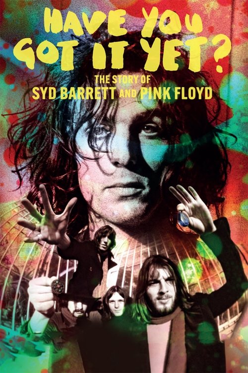 Movie poster for Have You Got It Yet? The Story of Syd Barrett and Pink Floyd (2023)