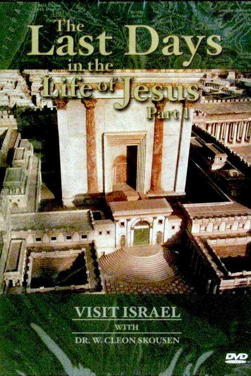 Movie poster for Visit israel with Dr. W. Cleon Skousen - The Last Days in the Life of Jesus (Part 1) (1985)