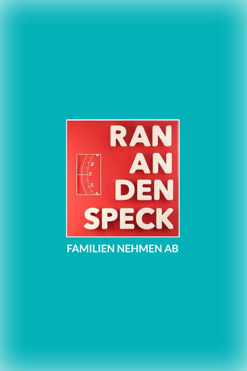 Ran an den Speck – Familien nehmen ab poster