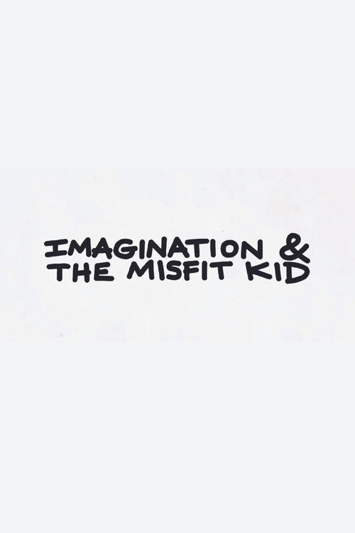 Movie poster for Imagination & the Misfit Kid (2020)