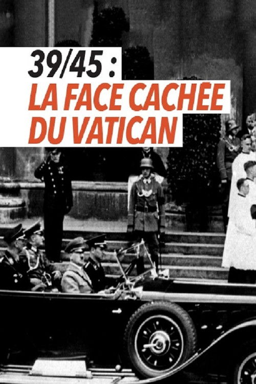 Movie poster for 39-45 : la face cachée du Vatican (2016)