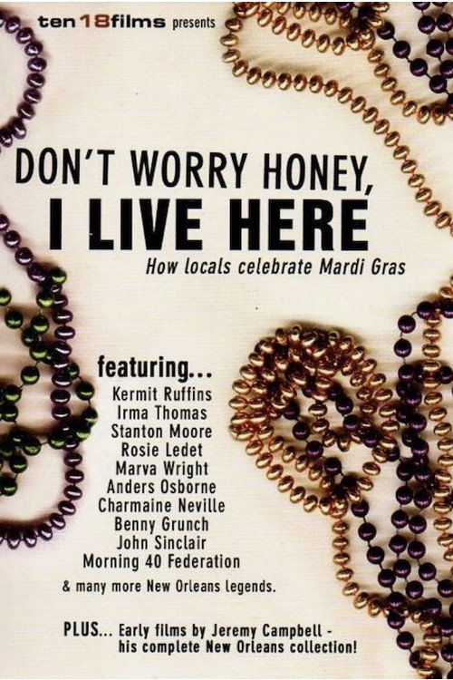 Movie poster for Don't Worry Honey, I Live Here: How Locals Celebrate Mardi Gras (2006)