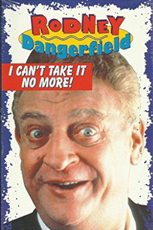 Movie poster for The Rodney Dangerfield Special: I Can't Take It No More (1983)