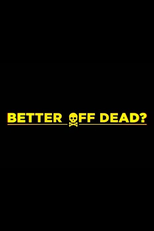 Movie poster for Better Off Dead? (2024)
