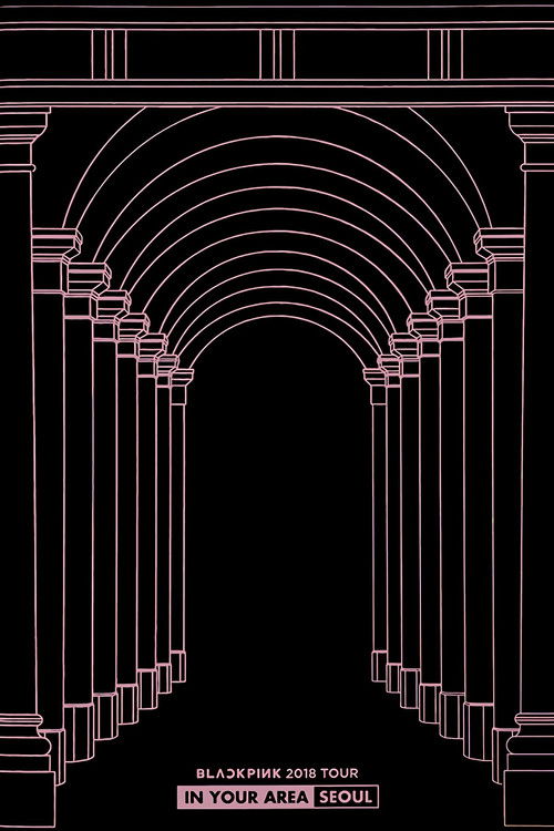 Movie poster for BLACKPINK: 2018 Tour 'In Your Area' Seoul (2018)