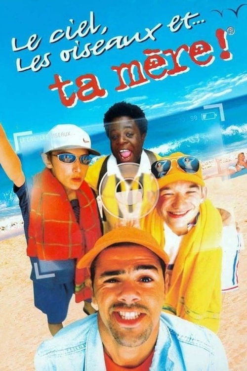 Movie poster for Le Ciel, les Oiseaux et... ta mère ! (1999)