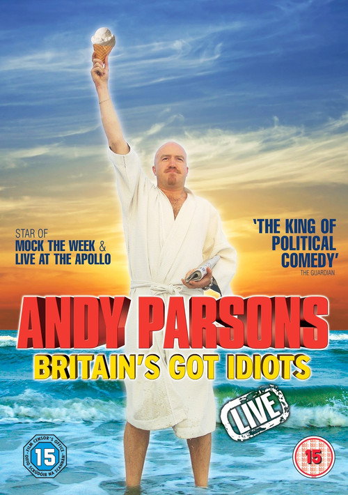 Movie poster for Andy Parsons: Britain's Got Idiots (2009)