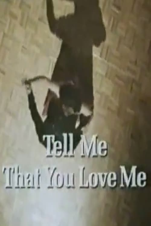 Movie poster for Tell Me That You Love Me (1991)