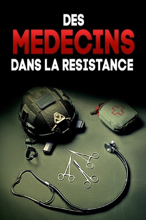 Movie poster for Des médecins dans la Résistance (2020)