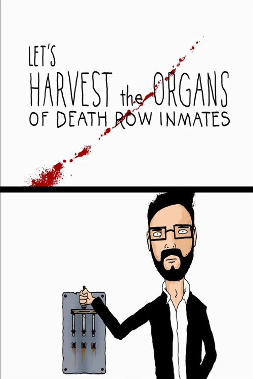 Movie poster for Let's Harvest the Organs of Death Row Inmates (2010)