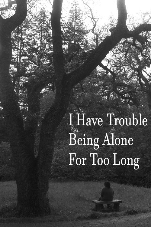 Movie poster for I Have Trouble Being Alone For Too Long (2023)