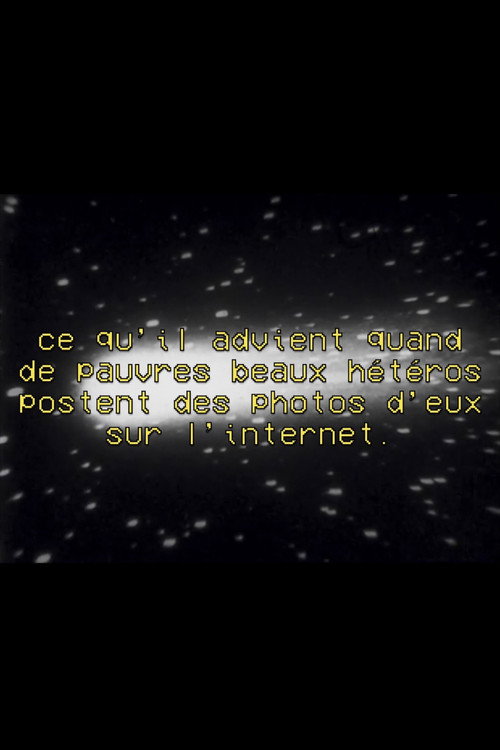 Movie poster for Ce qu'il advient quand de pauvres beaux hétéros postent des photos d'eux sur l'internet (2021)