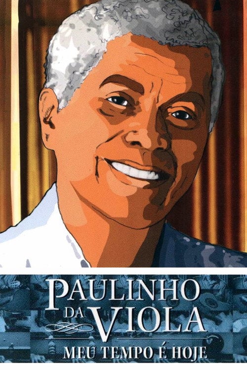 Movie poster for Paulinho da Viola: Meu Tempo É Hoje (2004)