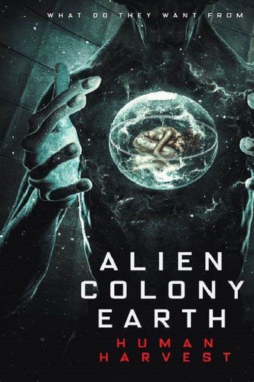 Movie poster for Alien Colony Earth: Human Harvest (2021)