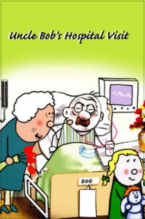 Movie poster for Uncle Bob's Hospital Visit (2007)