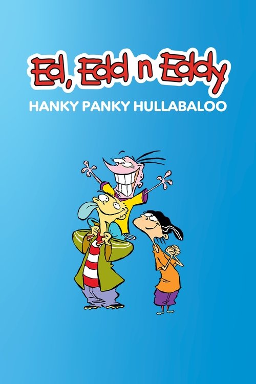 Movie poster for Ed, Edd n Eddy's Hanky Panky Hullabaloo (2005)