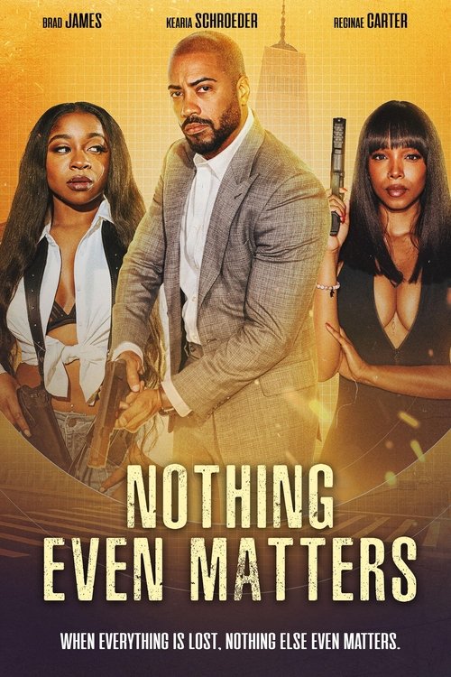 Movie poster for Nothing Even Matters (2024)