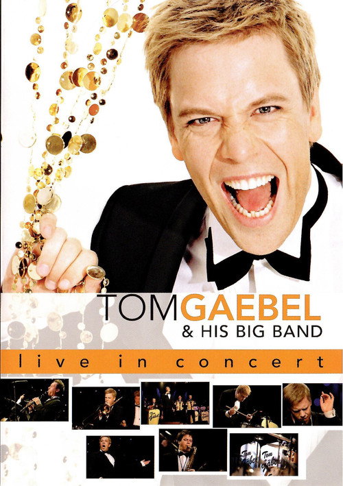 Movie poster for Tom Gaebel & His Big Band ‎– Live In Concert (2006)