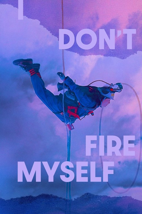 Movie poster for I Don't Fire Myself (2021)