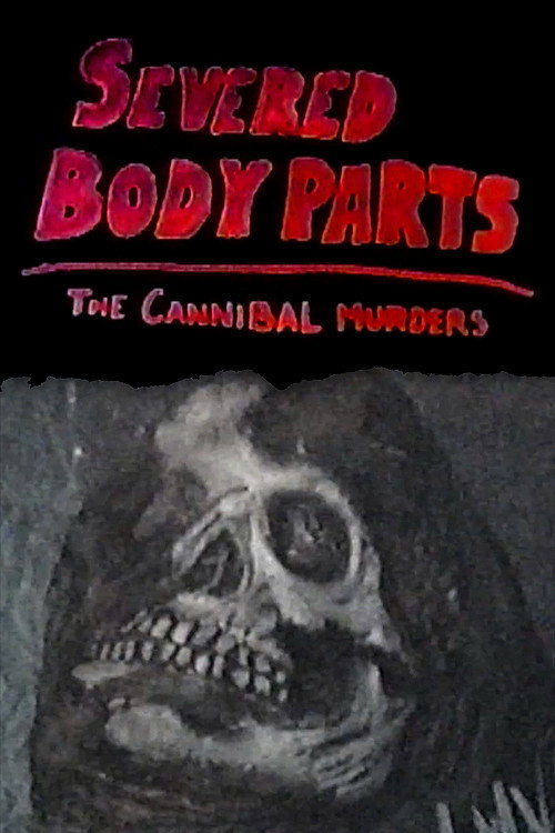 Movie poster for Severed Body Parts: The Cannibal Murders (2016)