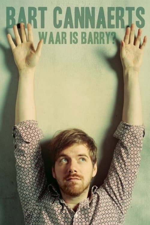Movie poster for Bart Cannaerts: Waar is Barry? (2012)