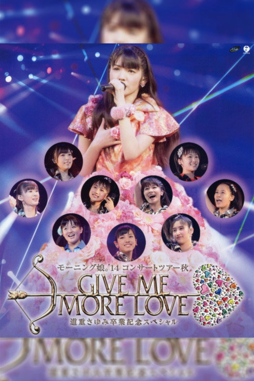 Movie poster for Morning Musume.'14 2014 Autumn GIVE ME MORE LOVE ~Michishige Sayumi Sotsugyou Kinen Special~ (2014)