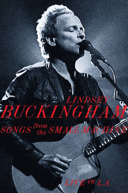 Movie poster for Lindsey Buckingham: Songs from the Small Machine (Live in L.A.) (2011)