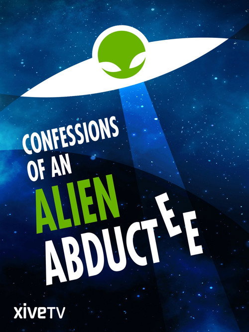 Movie poster for Confessions Of An Alien Abductee (2013)