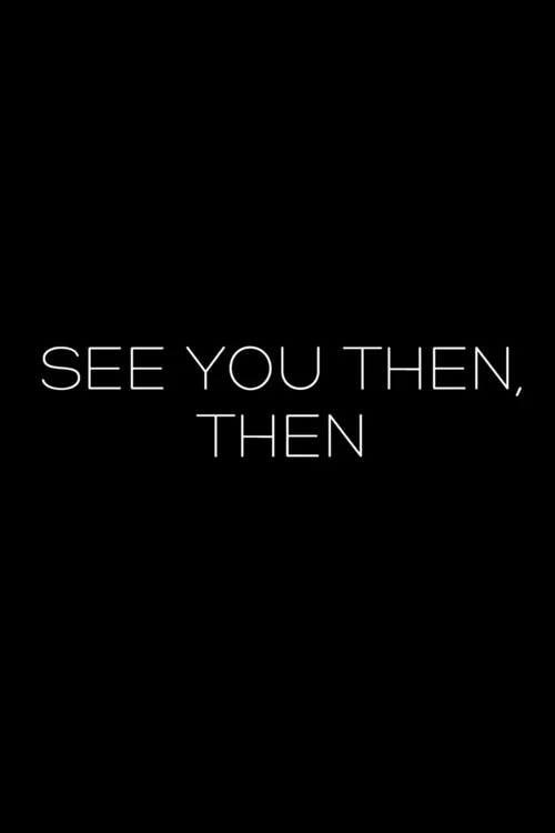 Movie poster for See You Then, Then (2012)