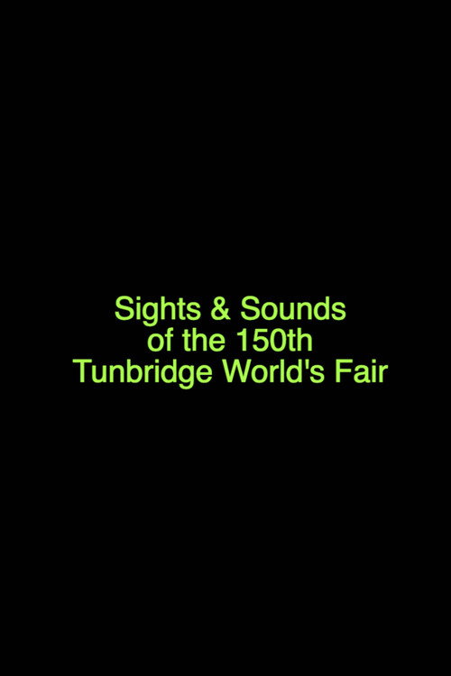 Movie poster for Sights & Sounds of the 150th Tunbridge World's Fair (2022)