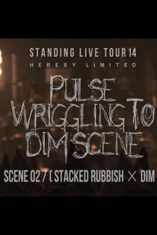 Movie poster for the GazettE STANDING LIVE TOUR 14 HERESY LIMITED -  PULSE WRIGGLING TO DIM SCENE - SCENE 02 [STACKED RUBBISH × DIM] (2015)