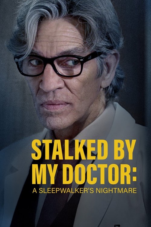 Movie poster for Stalked by My Doctor: A Sleepwalker's Nightmare (2019)