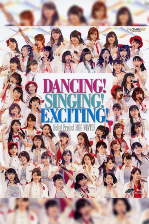 Movie poster for Hello! Project 2016 Winter ~DANCING! SINGING! EXCITING!~ (2016)
