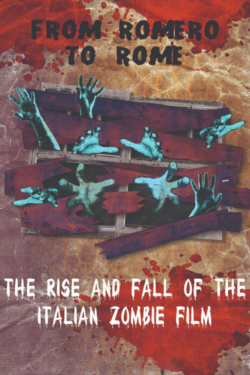 Movie poster for From Romero to Rome: The Rise and Fall of the Italian Zombie Movie (2012)