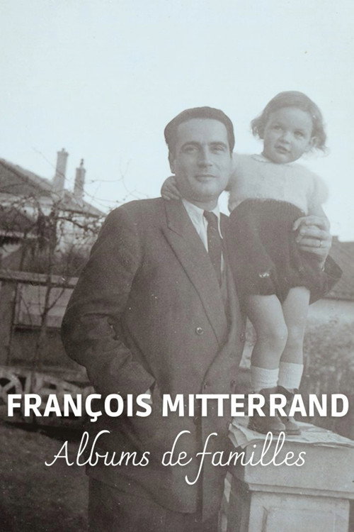 Movie poster for François Mitterrand: Family Albums (2016)