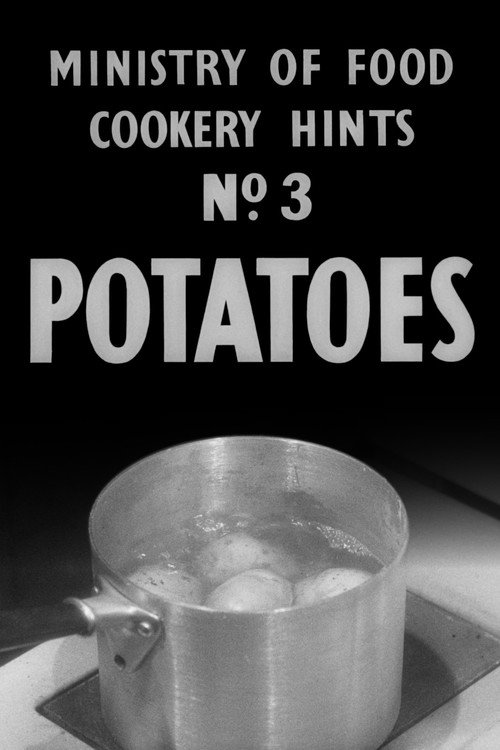Movie poster for Ministry of Food Cookery Hints No. 3 - Potatoes (1940)