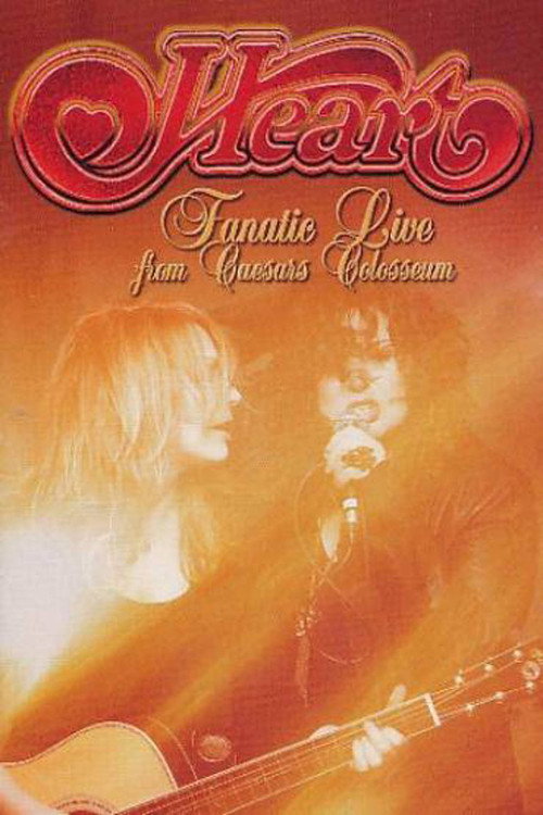 Movie poster for Heart: Fanatic - Live from Caesars Colosseum (2012)