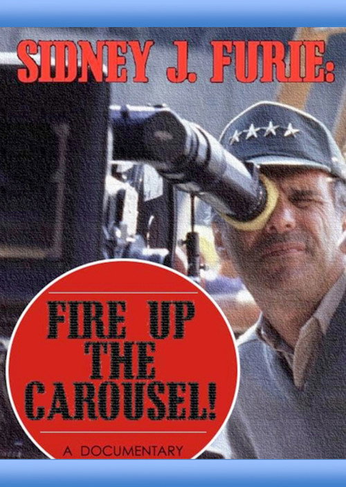 Movie poster for Sidney J. Furie: Fire Up the Carousel!