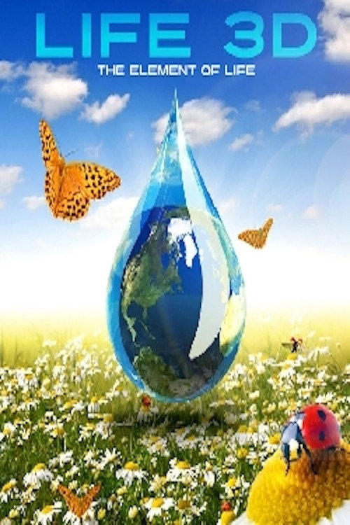 Movie poster for Life 3D: Water, the Element of Life (2013)