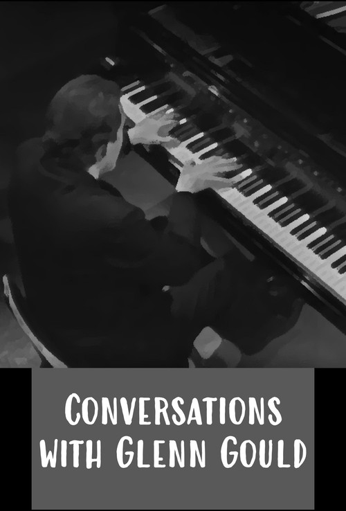 Conversations with Glenn Gould poster