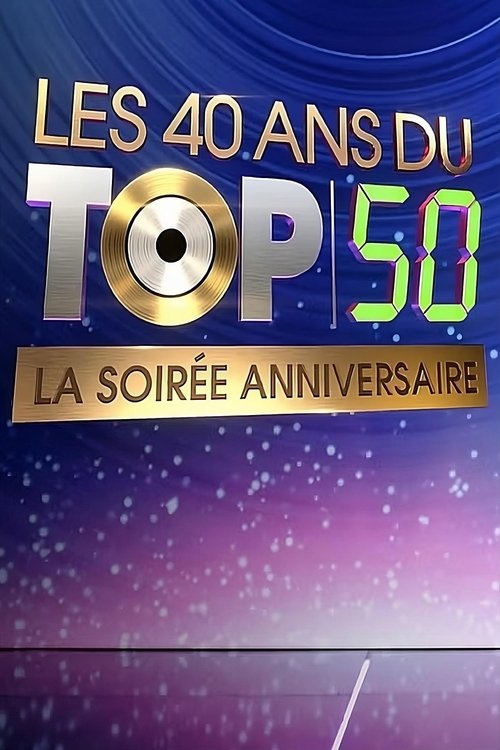 Movie poster for Les 40 ans du top 50, la soirée anniversaire (2024)