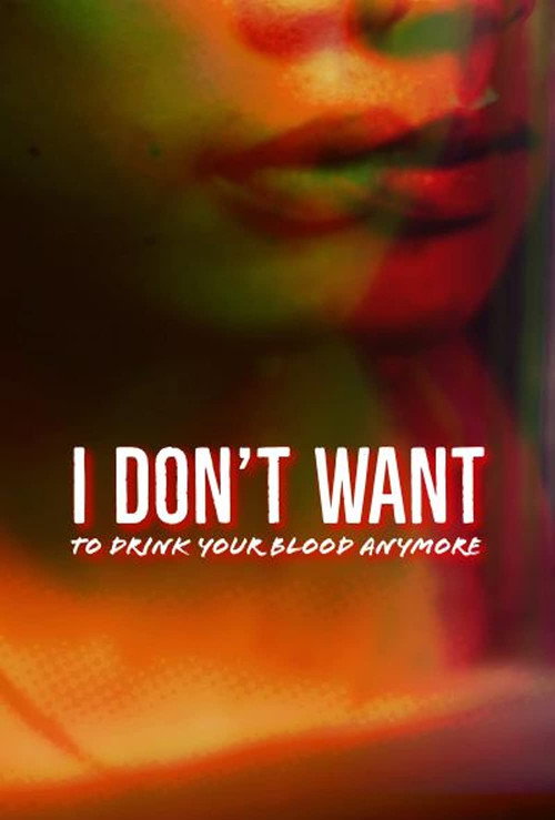 Movie poster for I Don't Want to Drink Your Blood Anymore