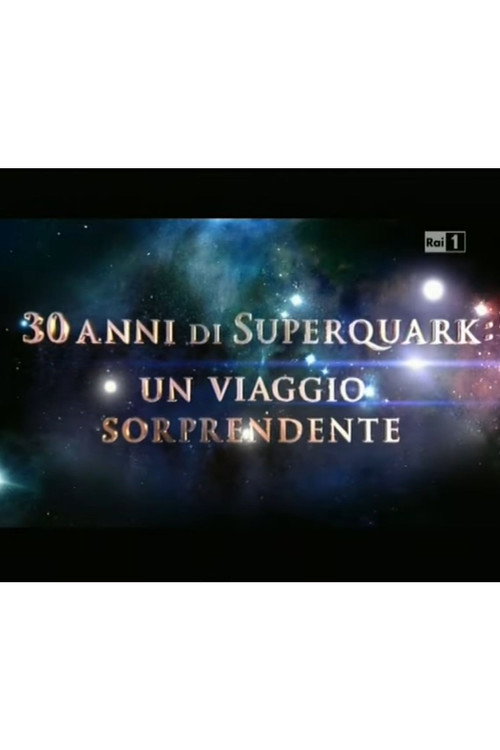Movie poster for 30 anni di SuperQuark - un viaggio sorprendente (2011)