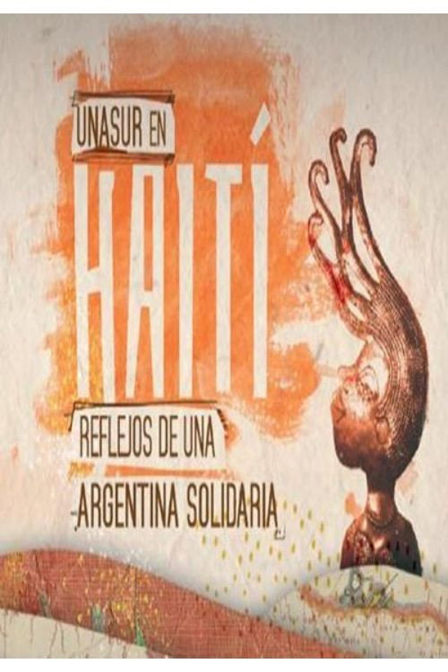 Movie poster for UNASUR en Haití, reflejos de una Argentina solidaria (2014)