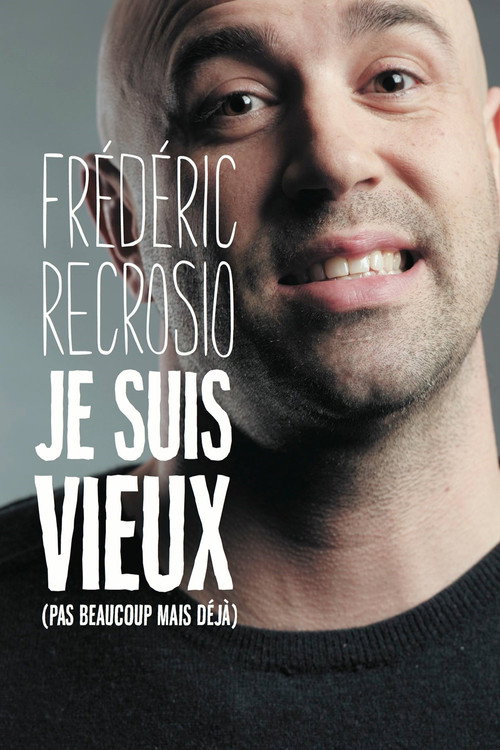 Movie poster for Frederic Recrosio : Je suis vieux (pas beaucoup mais déjà) (2017)